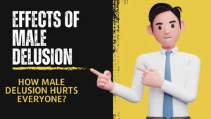 Effects of Male Delusion