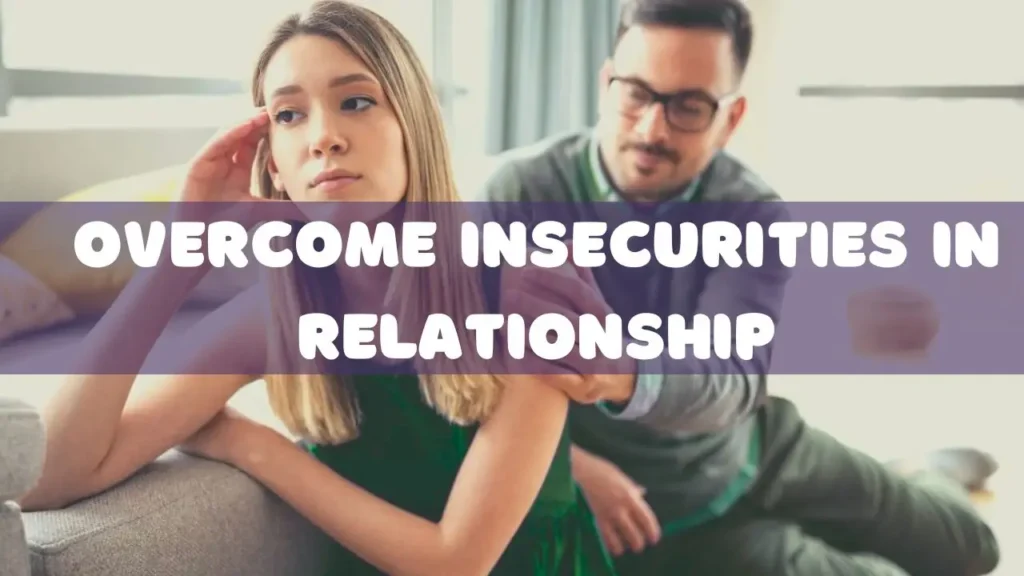How to deal with insecurity in a relationship?