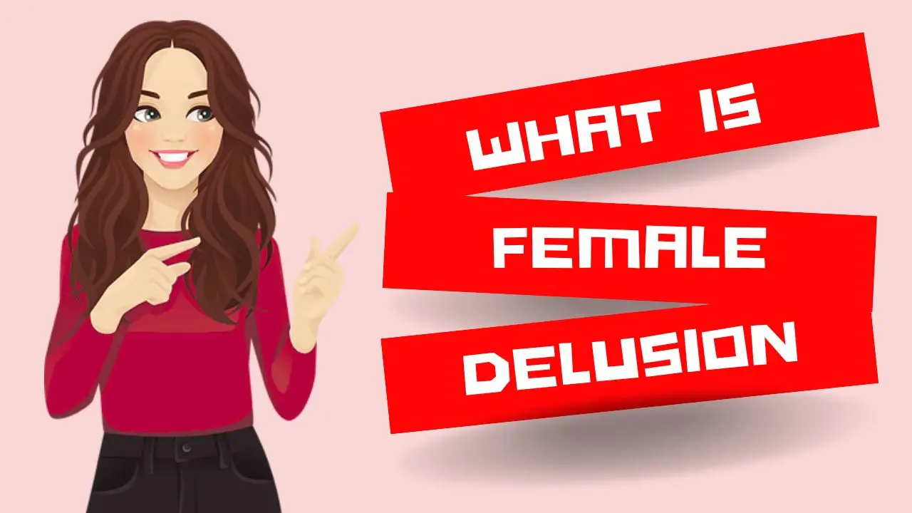 What is female Delusion?