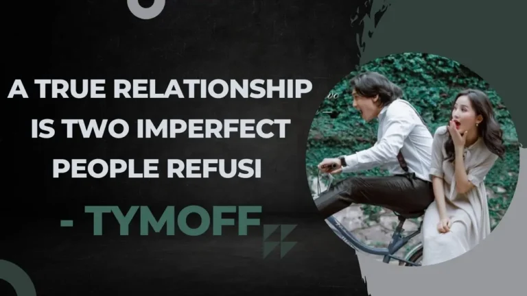 A True Relationship is two Imperfect people Refusi – tymoff