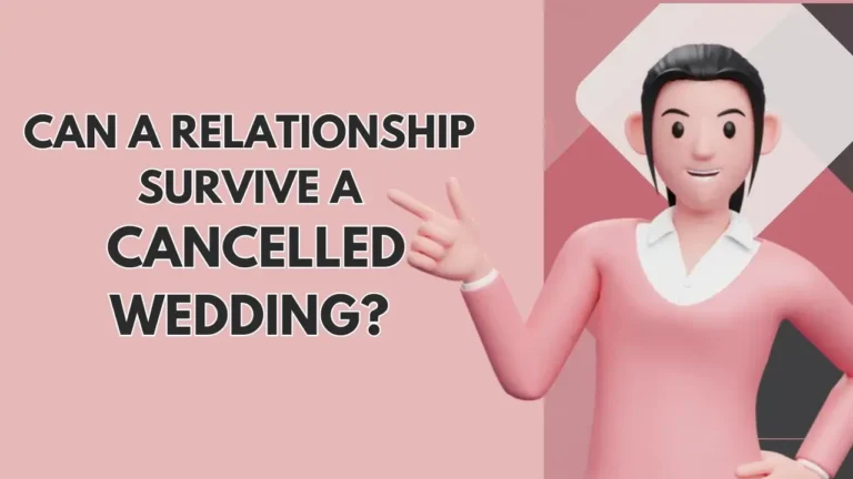 Can a relationship survive a cancelled wedding? Guide in 2024