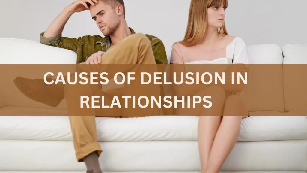 Causes of Delusion in Relationships